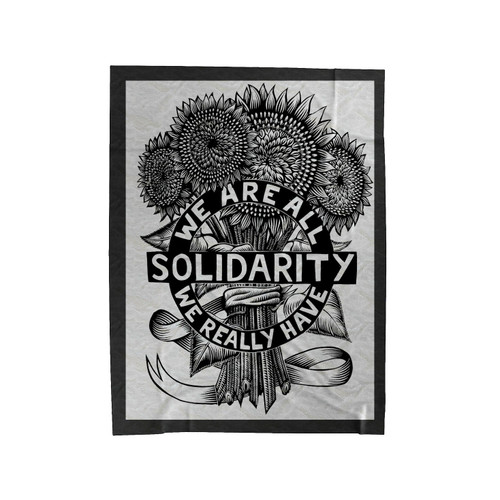 Solidarity We Are All We Really Have Velveteen Blanket