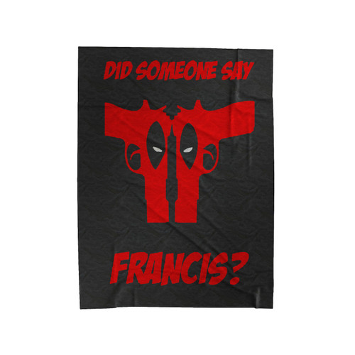 Someone Say Francis Deadpool Velveteen Blanket