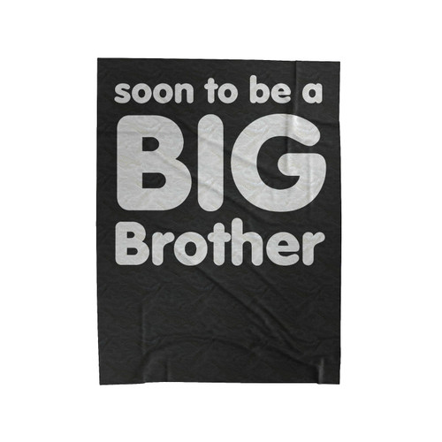 Soon To Be A Big Brother Velveteen Blanket