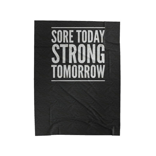 Sore Today Strong Tomorrow Gym Workout Running Weight Lifting Velveteen Blanket