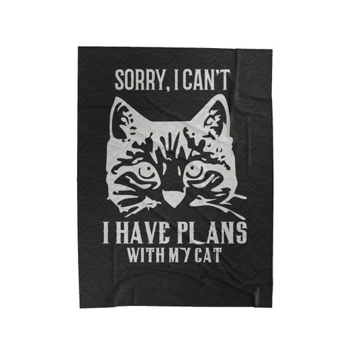 Sorry I Can't I Have Plans With My Cat Velveteen Blanket