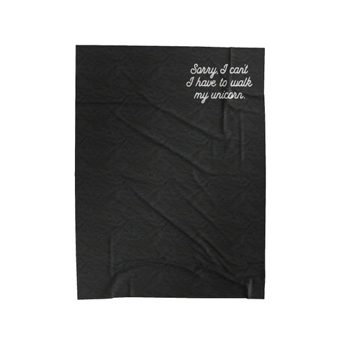 Sorry I Can't I Have To Walk My Unicorn Velveteen Blanket