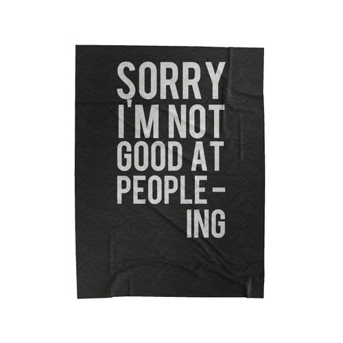 Sorry Im Not Good At People-Ing Velveteen Blanket