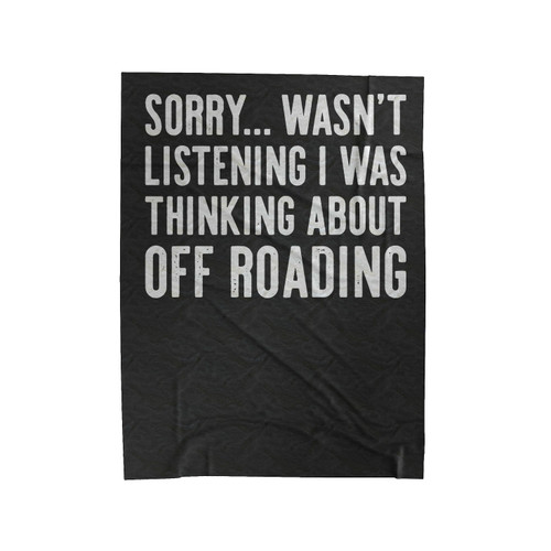 Sorry Wasn't Listening I Was Thinking Velveteen Blanket