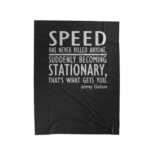 Speed Has Never Killed Anyone Race Car Jeremy Clarkson Quote Velveteen Blanket