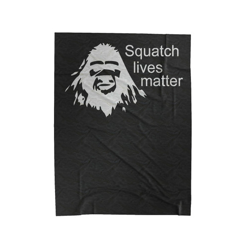 Squatch Lives Matter Bigfoot Sasquatch Yeti Velveteen Blanket