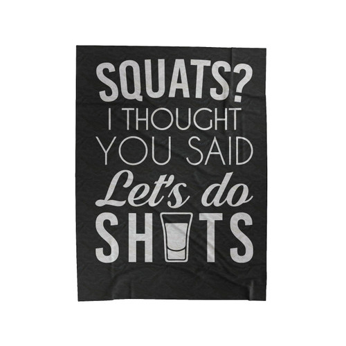 Squats I Thought You Said Lets Do Shit Velveteen Blanket