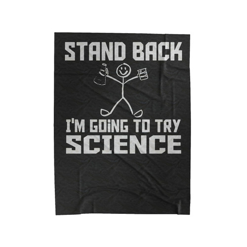 Stand Back Iam Going To Try Science Velveteen Blanket