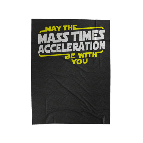Star Wars May The Mass Times Acceleration Be With You Velveteen Blanket
