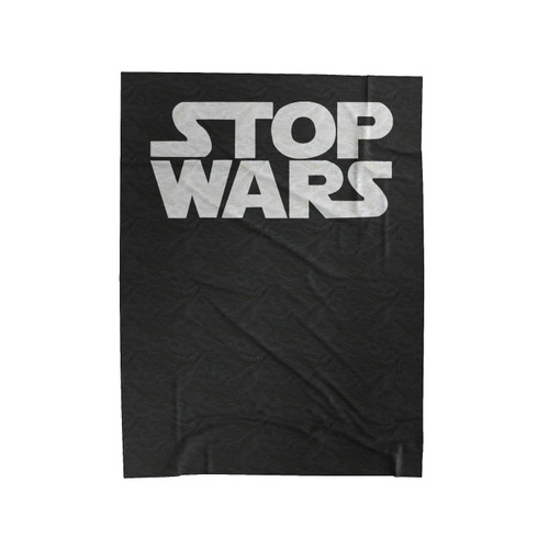 Stop Wars Star Wars Style Velveteen Blanket