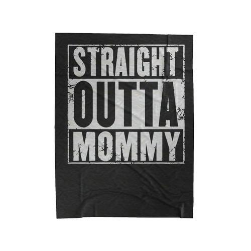 Straight Outta Mommy Velveteen Blanket