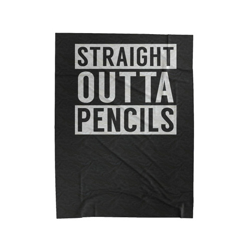 Straight Outta Pencils Teacher's Gift 1 Velveteen Blanket