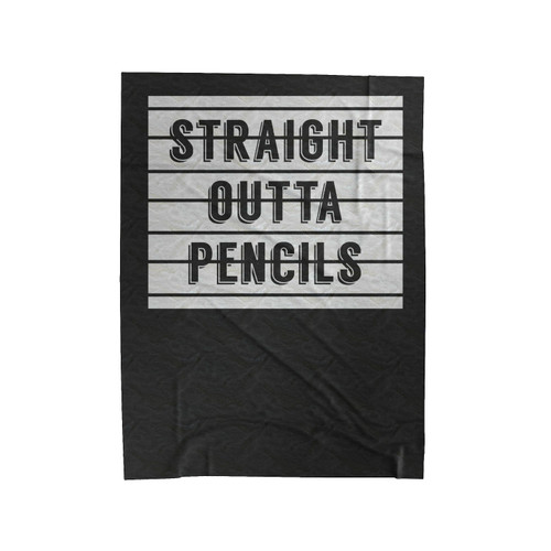Straight Outta Pencils Teacher's Gift 2 Velveteen Blanket