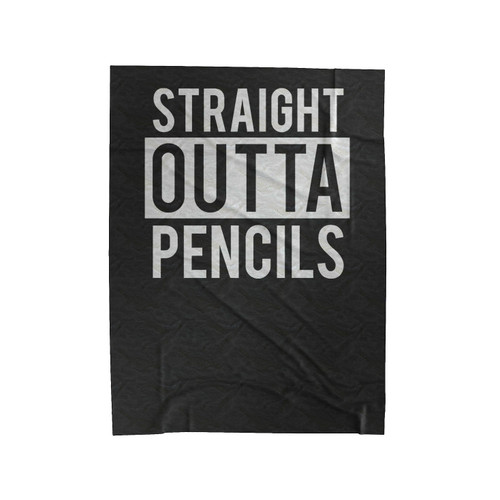 Straight Outta Pencils Teachers Gift Velveteen Blanket
