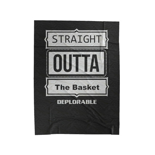 Straight Outta The Basket Deplorable Velveteen Blanket
