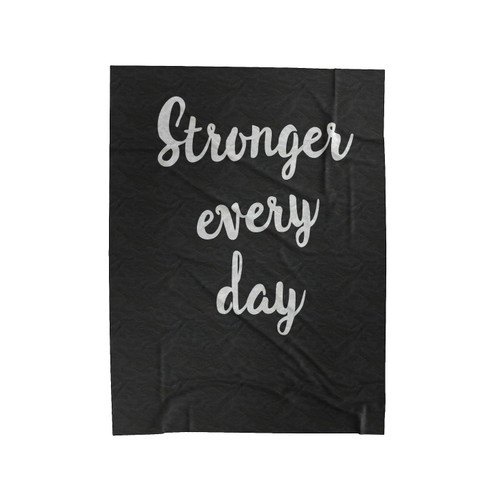Stronger Every Day Inspirational Motivational Quote Velveteen Blanket