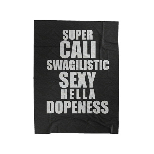 Super Cali Swagilistic Sexy Hella Dopeness Dope Swag Funny Velveteen Blanket