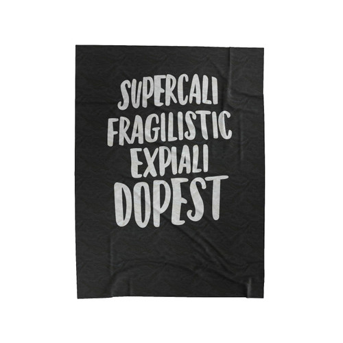 Supercali Fragilistic Expiali Dopest Disney World Disneyland Velveteen Blanket