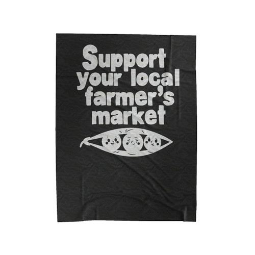 Support Your Local Farmer's Market Shop Local Funny Velveteen Blanket