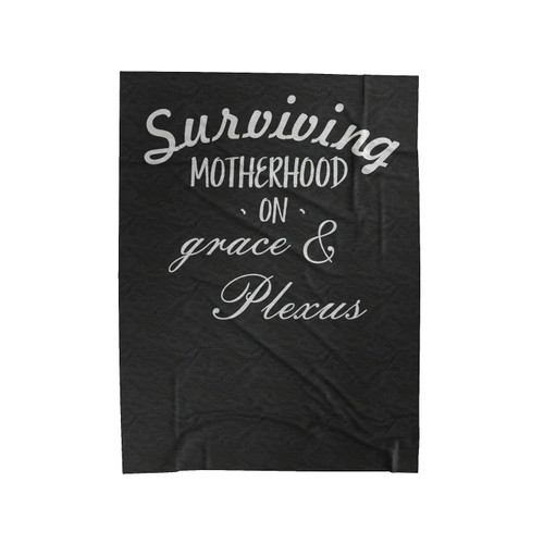 Surviving Motherhood On Grace & Plexus Velveteen Blanket
