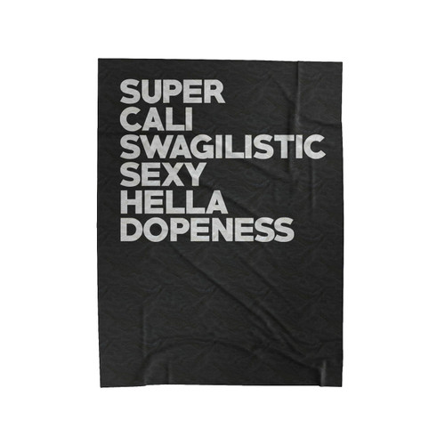 Swag Super Cali Swagilistic Sexy Hella Dopeness Funny Velveteen Blanket