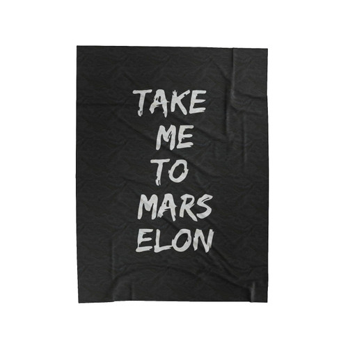 Take Me To Mars Elon Funny Quote Velveteen Blanket