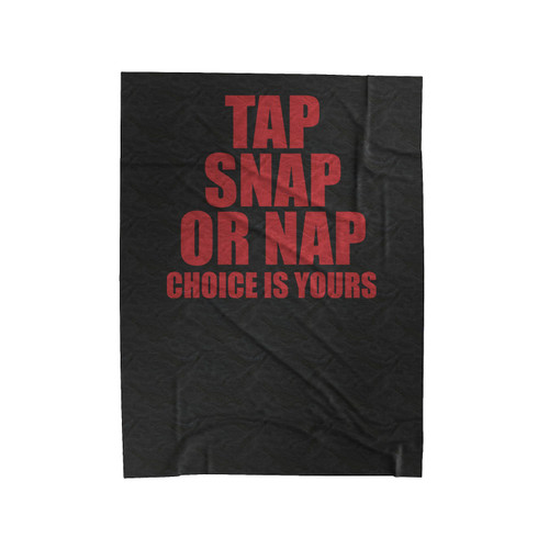 Tap Snap Or Nap The Choice Is Yours Jiu Jitsu Choice Martial Velveteen Blanket