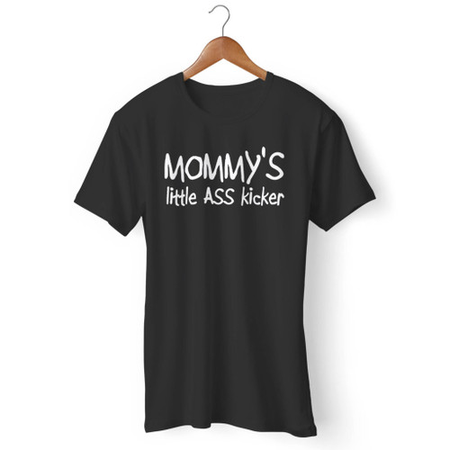 Mommys Little Ass Kicker Men T Shirt