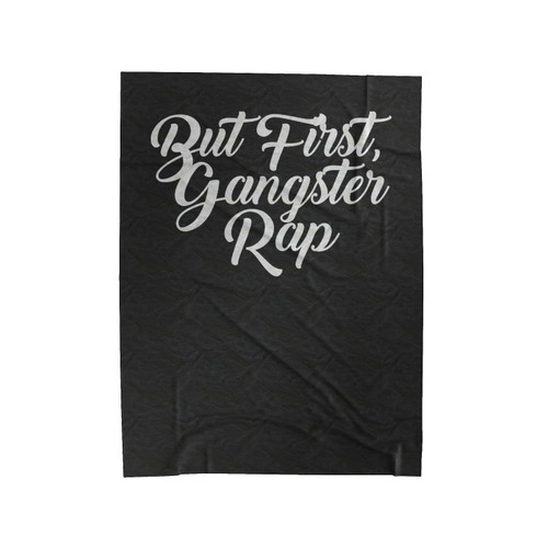 Teacher Appreciation Gift But First Gangster Rap Quotes Velveteen Blanket