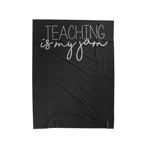 Teaching Is My Jam Teacher Appreciation Funny Teacher Velveteen Blanket