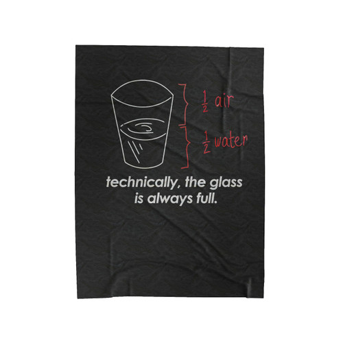 Technically The Glass Is Always Full Velveteen Blanket