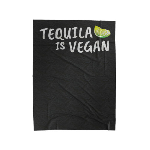 Tequila Is Vegan Velveteen Blanket