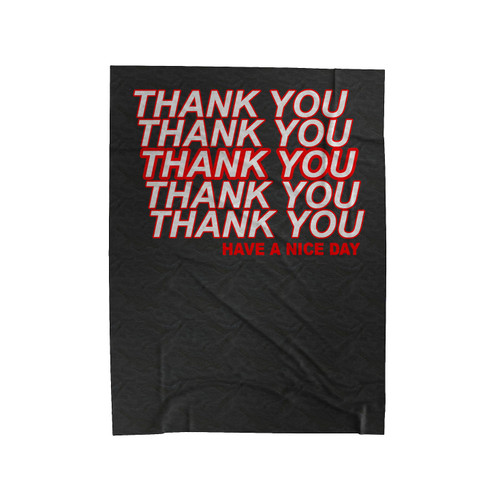 Thank You Have A Nice Day Velveteen Blanket