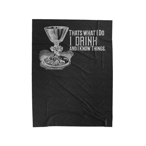 That's What I Do I Drink & I Know Things Game Of Thrones Tyrion Lannister Quote Velveteen Blanket