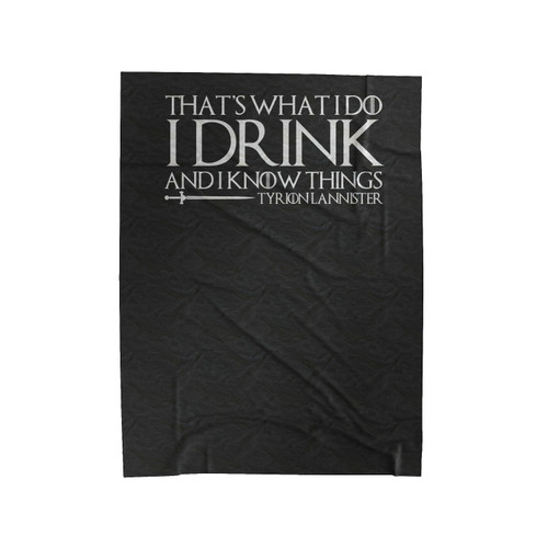 That's What I Do I Drink And I Know Things Tyrion Lannister Game Thrones Darth Vader Velveteen Blanket