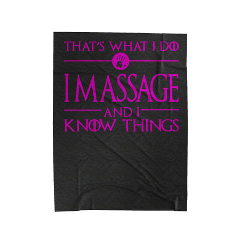 That's What I Do I Massage And I Know Things Velveteen Blanket