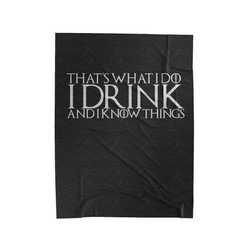 Thats What I Do I Drink And I Know Things Tyrion Velveteen Blanket