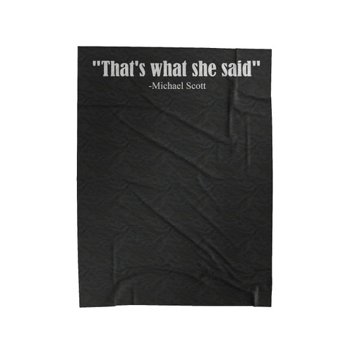 Thats What She Said Velveteen Blanket