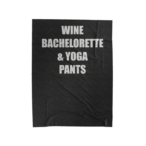 The Bachelorette Show, Wine Bachelorette & Yoga Pants Velveteen Blanket