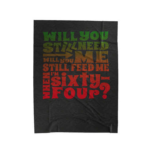 The Beatles Will You Still Need Me When I'm 64 64Th Birthday Art Velveteen Blanket