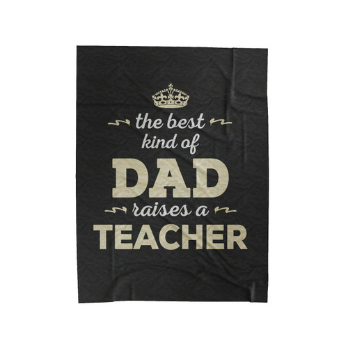 The Best Kind Of Dad Raises Velveteen Blanket