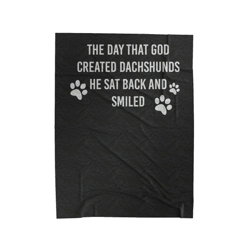 The Day That God Created Dachshunds He Sat Back And Smiled Velveteen Blanket