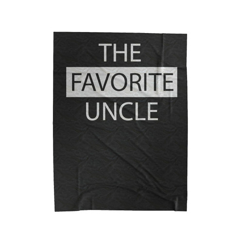 The Favorite Uncle Quote Velveteen Blanket