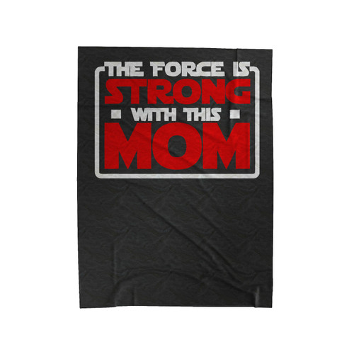 The Force Is Strong With This Mom Velveteen Blanket