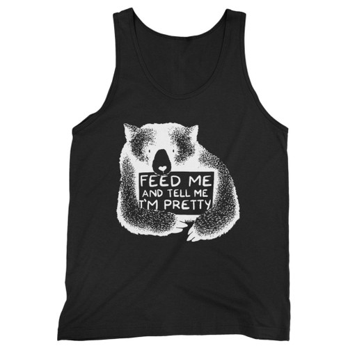 Our cotton feed me and tell me i am pretty bear men tank top is perfect for those intense workouts in the gym, at practice or pickup games.