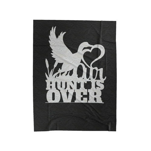 The Hunt Is Over Velveteen Blanket