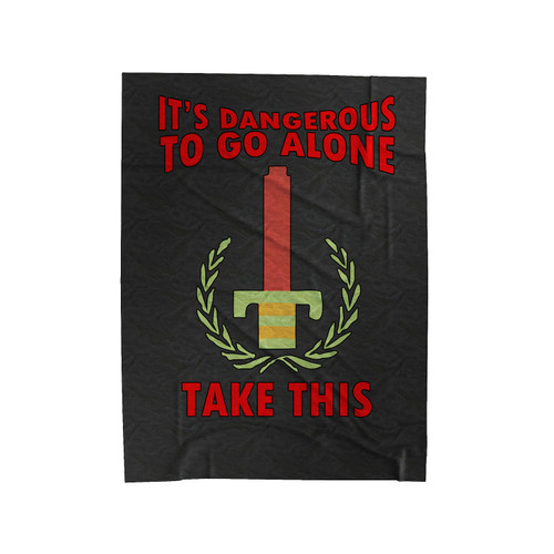The Legend Of Zelda It's Dangerous To Go Alone Take This Velveteen Blanket