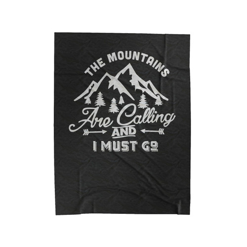 The Mountains Are Calling And I Must Go Hike Adventure Traveler Velveteen Blanket