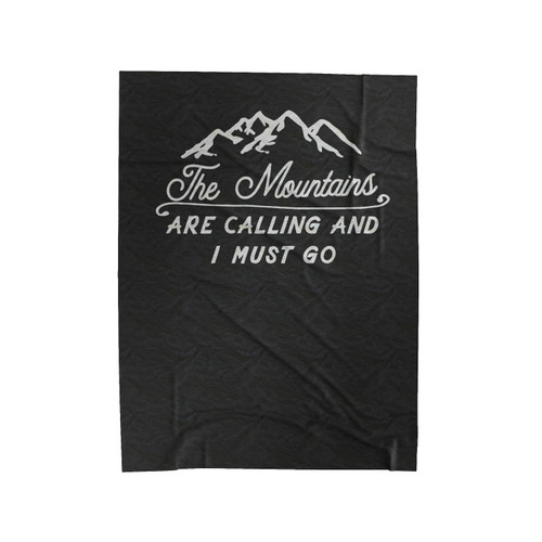 The Mountains Are Calling I Must Go Velveteen Blanket