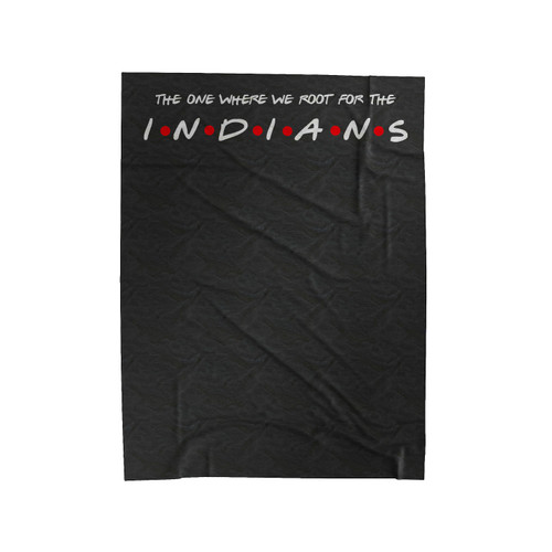 The One Where We Root For The Indians Velveteen Blanket